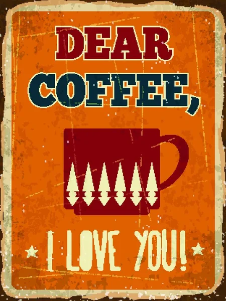レトロな金属記号 親愛なるコーヒー 私はあなたを愛しています Eps10ベクトル形式 — ストックベクタ