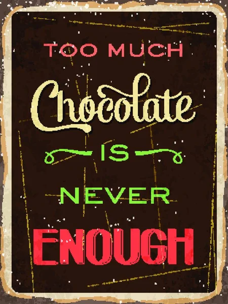 Retro Metal Sign Too Much Chocolate Never Enough Eps10 Vector — стоковый вектор