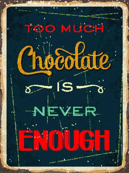 Retro Metal Sign Too Much Chocolate Never Enough Eps10 Vector — стоковый вектор