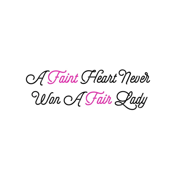 Quote Saying Faint Heart Never Won Fair Lady — Stock Photo, Image