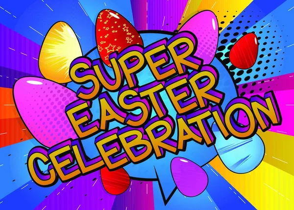 Super Easter Celebration Comic Book Style Holiday Related Text Greeting — Stock Vector