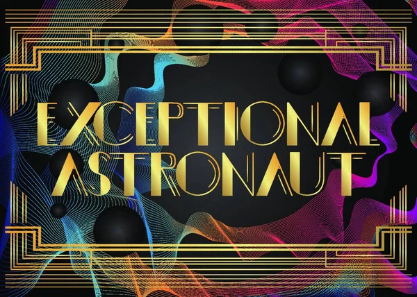 Art Deco Texto Excepcional Astronauta Tarjeta Felicitación Decorativa Signo Con — Vector de stock