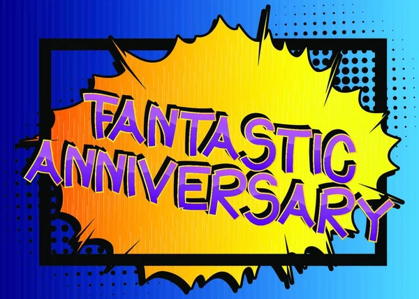 Fantastic Anniversary Palabras Dibujos Animados Estilo Cómic Sobre Fondo Cómics — Archivo Imágenes Vectoriales