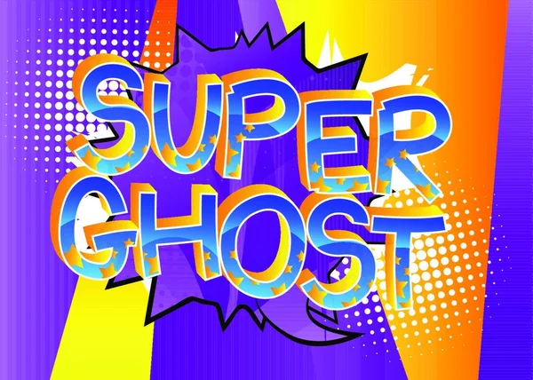Super Ghost Comic Estilo Cómic Palabras Dibujos Animados Abstracto Colorido — Vector de stock