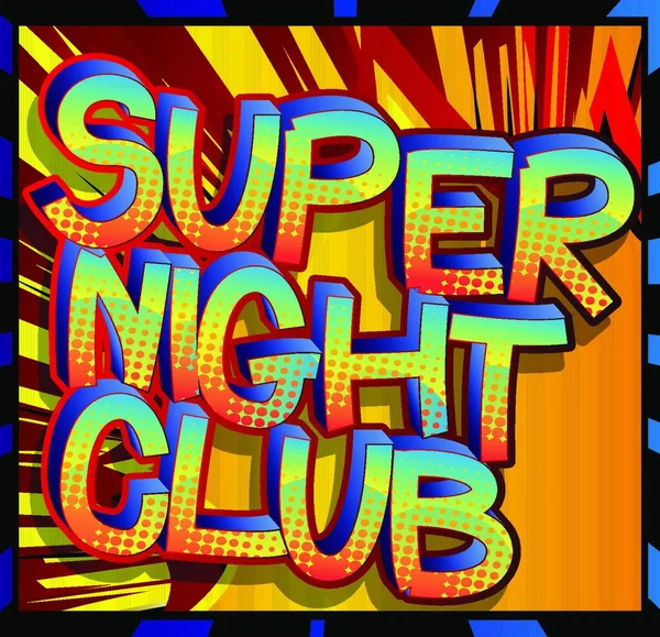Super Night Club Comic Book Estilo Palabras Dibujos Animados Abstracto — Vector de stock