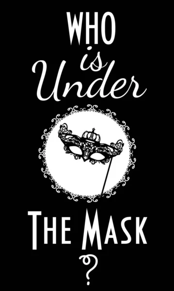 Black and white, vintage carnival mask text 'who is under the mask' — Stock Vector