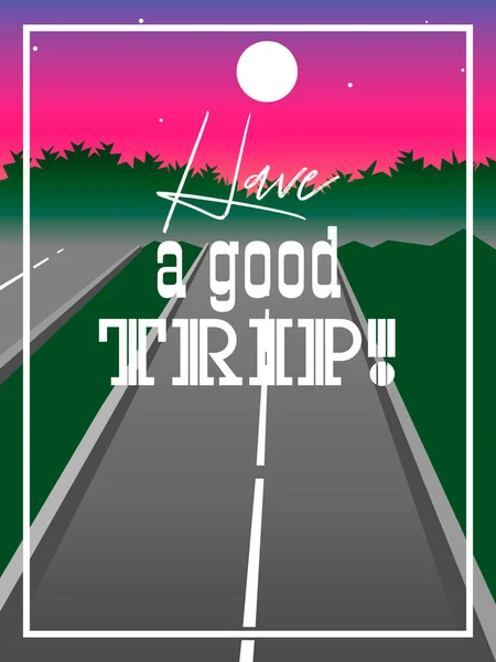 Cartoon empty highway, sunrise sky and text 'have a good tripp' — стоковый вектор
