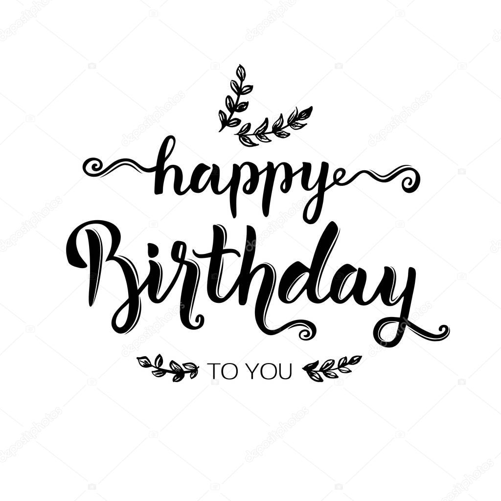 Happy birthday hand lettering, brush ink calligraphy. Birthday inscription isolated on white background for greeting card. Vector illustration.