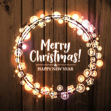 Merry Christmas and Happy New Year. Glowing  Lights Wreath for Xmas Holiday Greeting Card Design. Wooden Hand Drawn Background. clipart