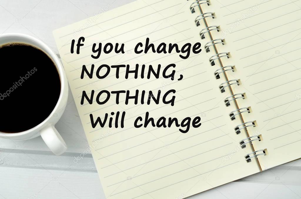 If you change nothing,nothing will change words