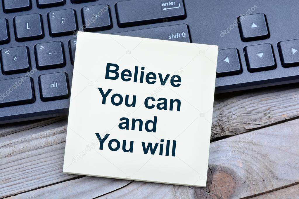 Believe you can and you will on notes