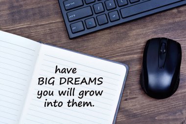 Text Have Big dreams you will grow into them on notepad clipart