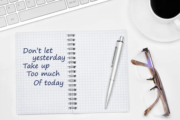 Don't let yesterday Take up Too much of today text on notebook page — Stock Photo, Image