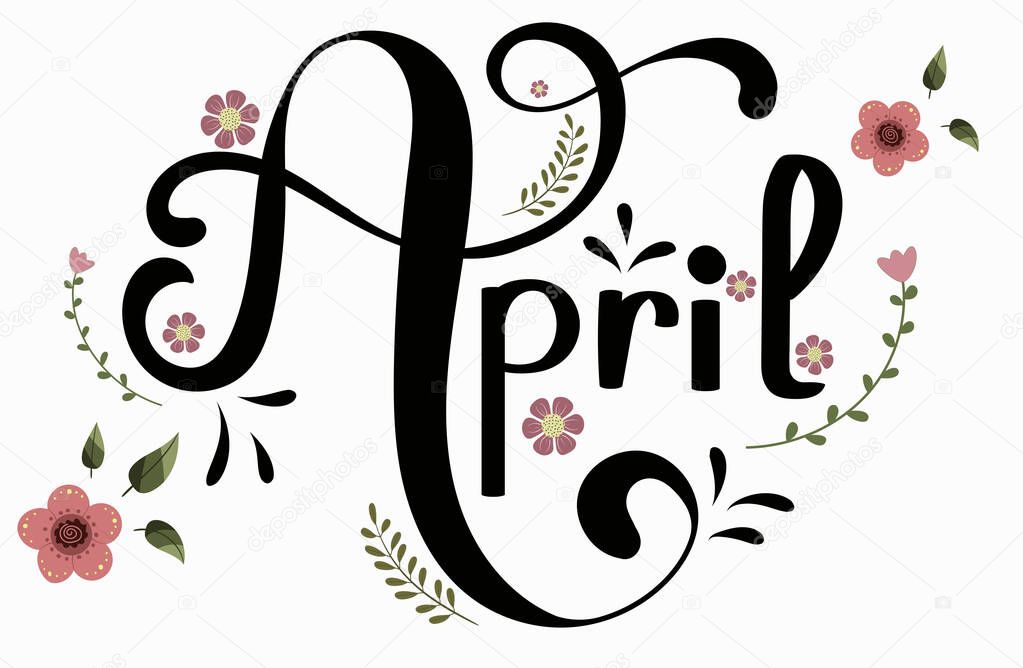 APRIL month vector with flowers and leaves. Decoration text floral. Hand drawn lettering. Illustration April calendar