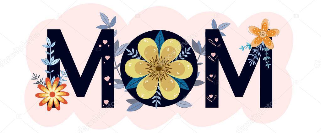 Mother's day greeting card. Celebration Happy Mother's Day Calligraphy vector with flowers and leaves. Greeting Card vector the best mom. Illustration Mother's day