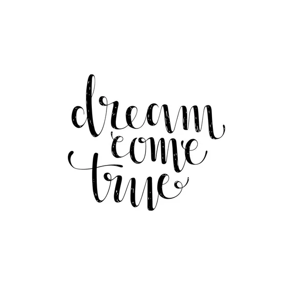 Dream come true.Inspirational motivador quote.Vector mão desenhada letras . —  Vetores de Stock