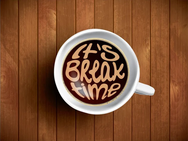 Coffee cup with break time lettering, motivation quote about relax time. Realistic black coffee on brown wooden background with motivation. Morning coffee, vector illustration.