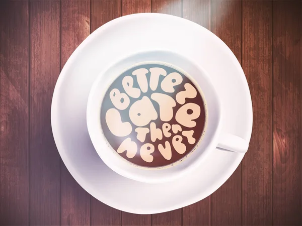 Taza de café con letras de tiempo sobre mejor tarde que nunca sobre fondo de madera realista. Cappuccino de arriba con cita de motivación. Vista superior de la taza de café expreso con motivación matutina . — Foto de Stock