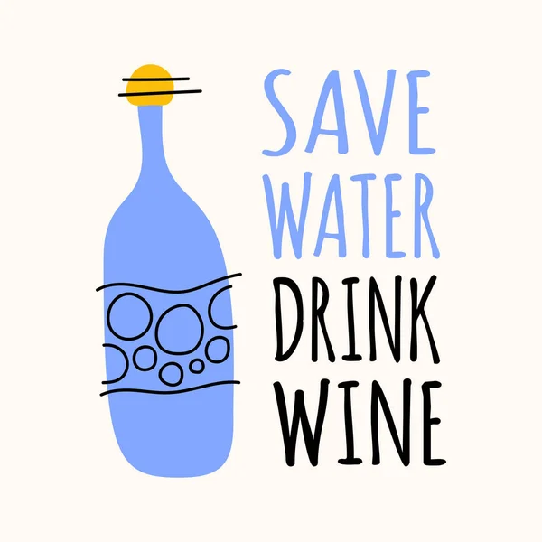 Garrafa de vinho imprimir com frase Save Water Drink Wine. Posto de vetor —  Vetores de Stock