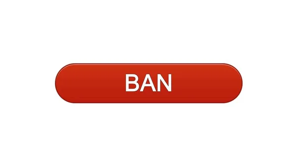 Ban web interface button wine red color, prohibited information, disapproval — Stock Photo, Image