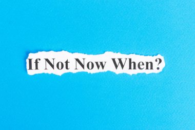 Şimdi değilse ne zaman kağıt üzerinde metin. Şimdi değilse word yırtık kağıt üzerinde ne zaman. Kavram görüntü