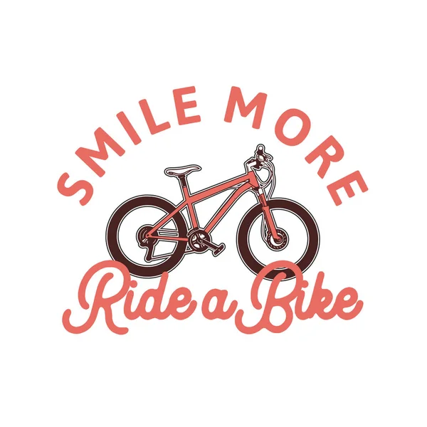 Mosoly több lovagolni a kerékpár, szlogen idézet lovagolni kerékpár póló, poszter design — Stock Vector