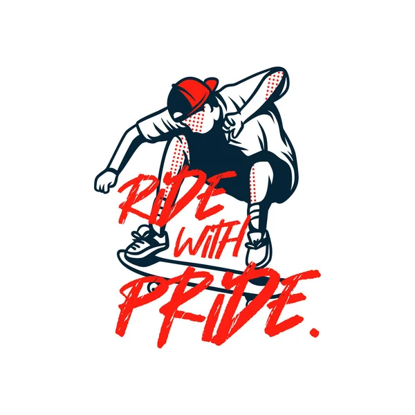 誇りを持って乗ってデザインTシャツスケートボードイラスト引用スローガン — ストックベクタ