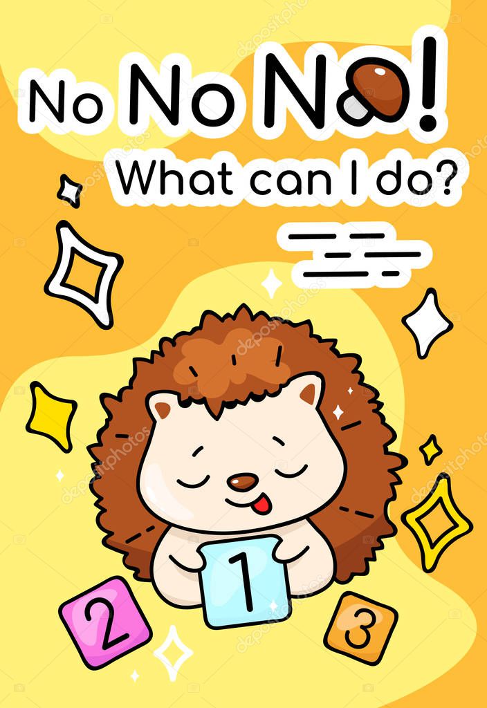 Cute onfused hedgehog cartoon poster vector template. No what can i do. Adorable helpless animal character with funny phrase. Childish printable card, kids illustration and inspirational phrase