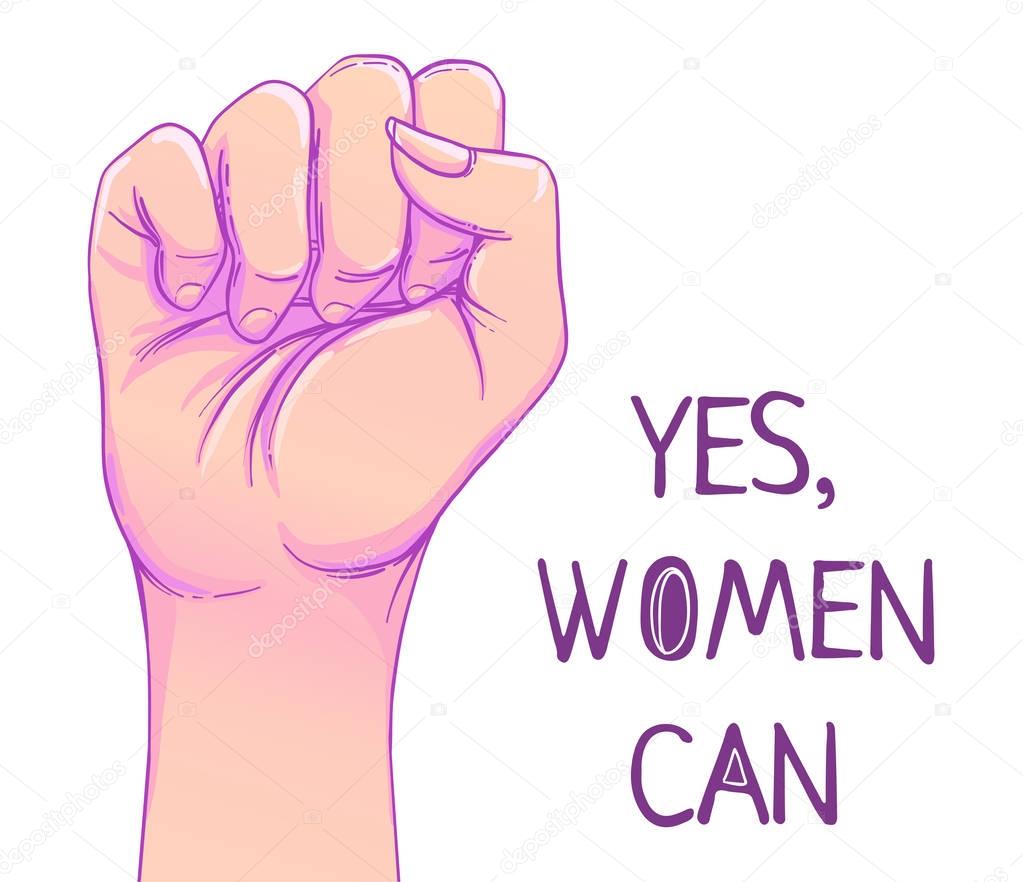 Yes, Women Can. Woman's hand with her fist raised up. Girl Power