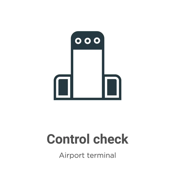 Controle o ícone do vetor no fundo branco. Flat vector control check icon symbol sign from modern airport terminal collection for mobile concept and web apps design. —  Vetores de Stock