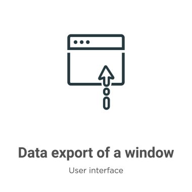 Okun ana hatları vektör simgesi olan bir pencerenin veri aktarımı. Oklu bir pencerenin ince çizgi siyah veri ihracatı, düzenlenebilir kullanıcı arayüzü kavramından düz vektör basit element gösterimi