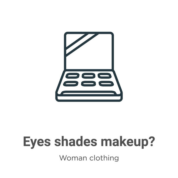 Eyes shades makeup? outline vector icon. Thin line black eyes shades makeup? icon, flat vector simple element illustration from editable woman clothing concept isolated stroke on white background