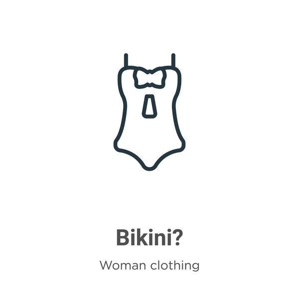 Bikini? outline vector icon. Thin line black bikini? icon, flat vector simple element illustration from editable woman clothing concept isolated stroke on white background
