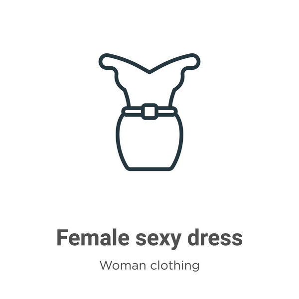 Female sexy dress outline vector icon. Thin line black female sexy dress icon, flat vector simple element illustration from editable woman clothing concept isolated stroke on white background