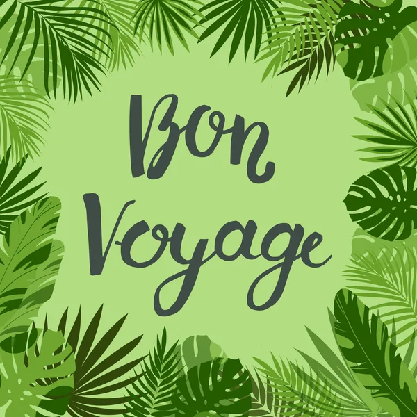 Lettrage Avec Texte Bon Voyage Avec Feuilles Tropicales Des Nuances — Image vectorielle