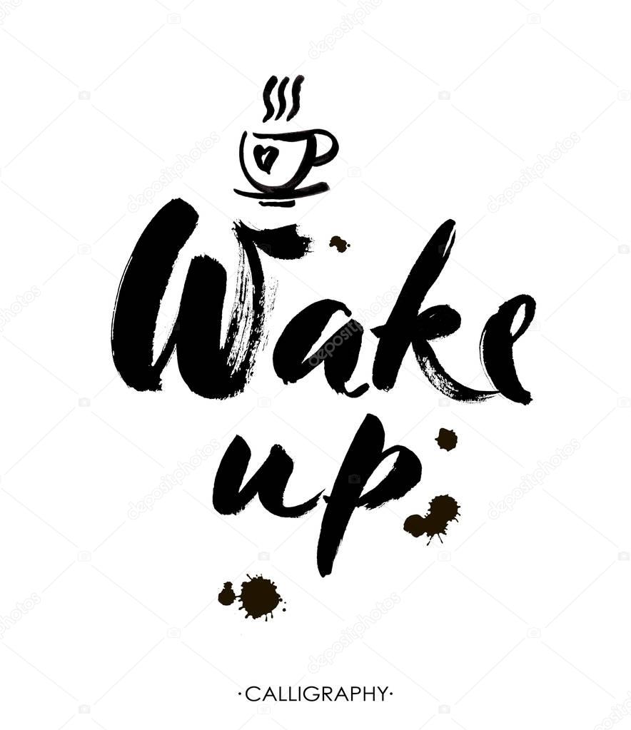 Wake up hand drawn lettering isolated on white background for your design.