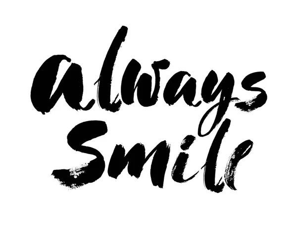 Always smile. Modern brush calligraphic style. Hand lettering and custom typography for your designs t-shirts, bags, for posters, invitations, cards, etc. Vector — Stock Vector