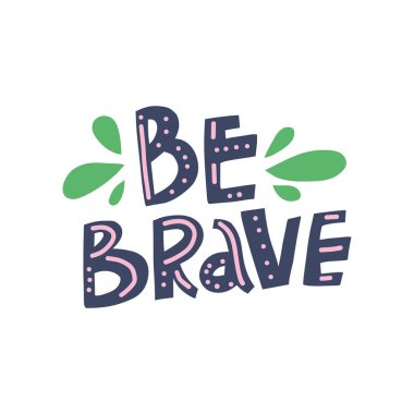 Be brave hand drawn color