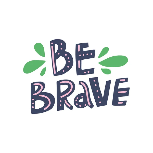 Be brave hand drawn color — Stockvector