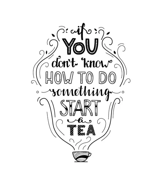 You Don Know How Something Start Tea Unique Drawn Quote — Stock Vector