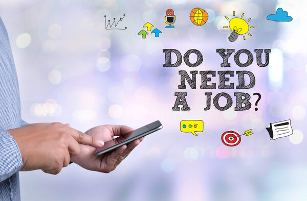 DO YOU NEED A JOB?