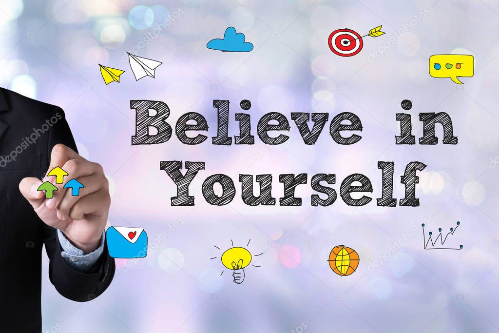 Believe in Yourself  , just Believe on SUCCESS