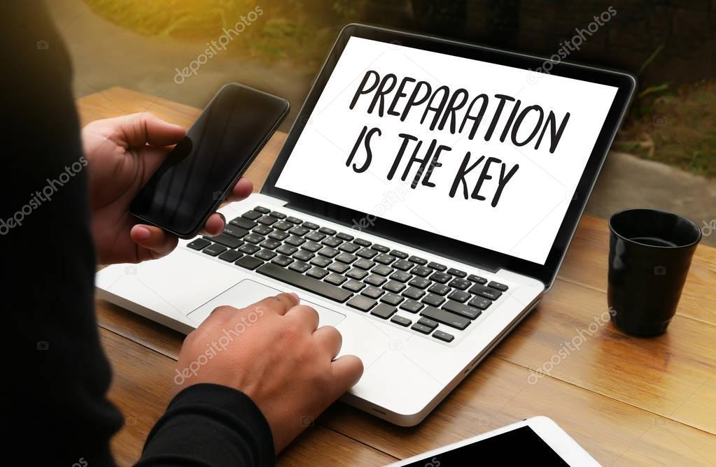 PREPARATION IS THE KEY plan BE PREPARED concept just prepare to 