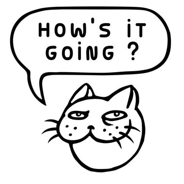 Nasıl gidiyor? Karikatür kedi kafası. Konuşma balonu. Vektör çizim.