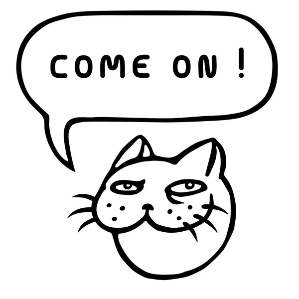 Hadi! Karikatür kedi kafası. Konuşma balonu. Vektör çizim. — Stok Vektör