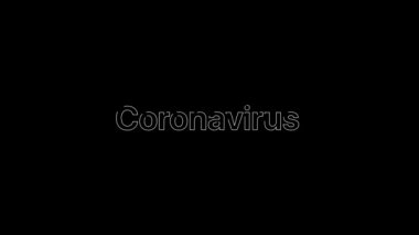 Animasyon 4k metin kompozisyonu üzerinde beyaz Coronavirus kelimesi üzerinde ana hatları ile doldurulur..