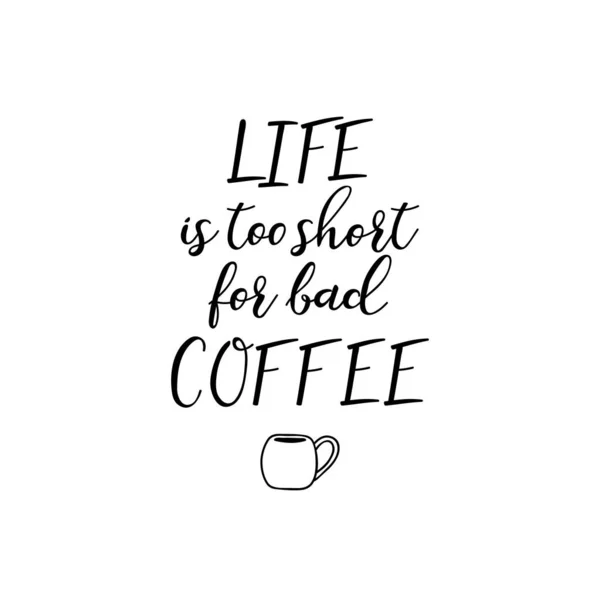 Das Leben ist zu kurz für schlechten Kaffee. Vektorillustration. Schriftzug. Tintenillustration. — Stockvektor