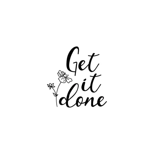 Get it done. Vector illustration. Lettering. Ink illustration. t-shirt design — Stock Vector