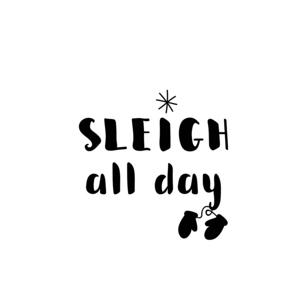 Sleigh o dia todo. Ilustração vetorial. Letras. Ilustração de tinta. t-shirt design — Vetor de Stock