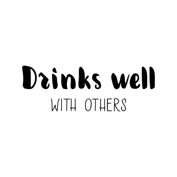 Drinks well with others. Vector illustration. Lettering. Ink illustration. — 스톡 벡터